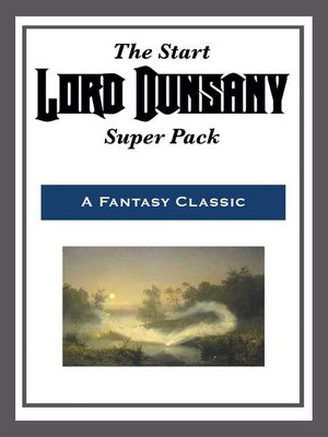 cover image of The Start Lord Dunsany Super Pack